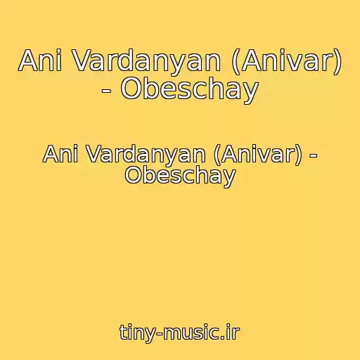 کاور آهنگ Ani Vardanyan (Anivar) - Obeschay از Ani Vardanyan (Anivar) - Obeschay