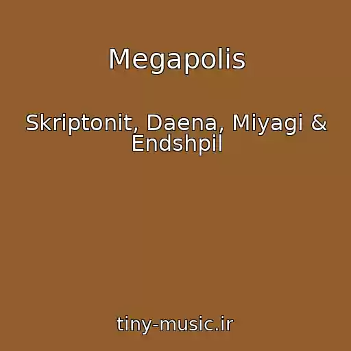 کاور آهنگ Megapolis از Skriptonit, Daena, Miyagi & Endshpil