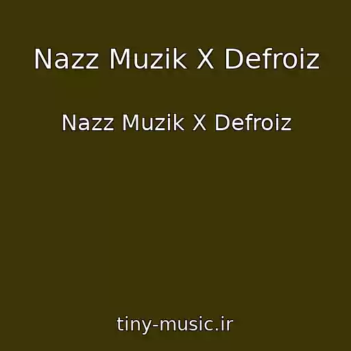 کاور آهنگ Nazz Muzik X Defroiz از Nazz Muzik X Defroiz