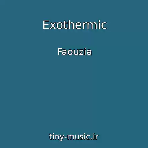 کاور آهنگ Exothermic از Faouzia