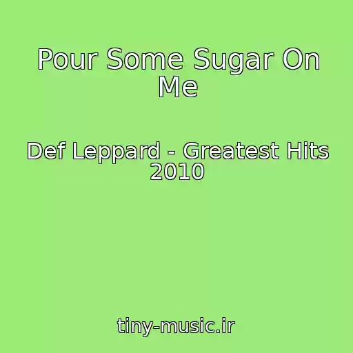 کاور آهنگ Pour Some Sugar On Me از Def Leppard - Greatest Hits 2010