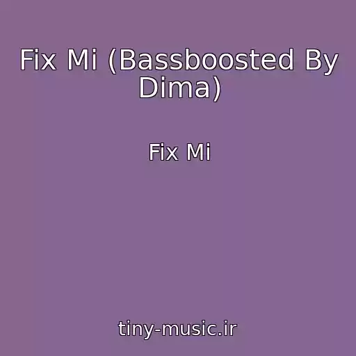 کاور آهنگ Fix Mi (Bassboosted By Dima) از Fix Mi