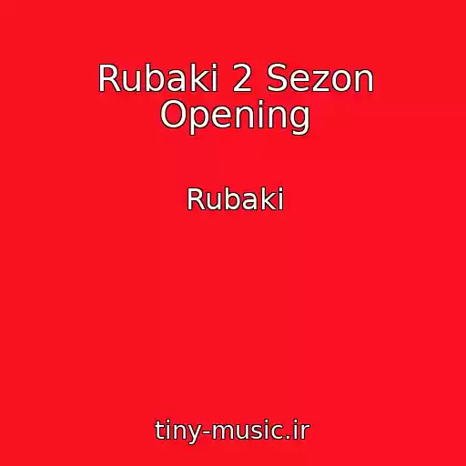 کاور آهنگ Rubaki 2 Sezon Opening از Rubaki