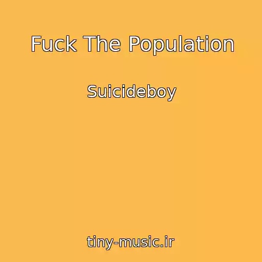 کاور آهنگ Fuck The Population از Suicideboy