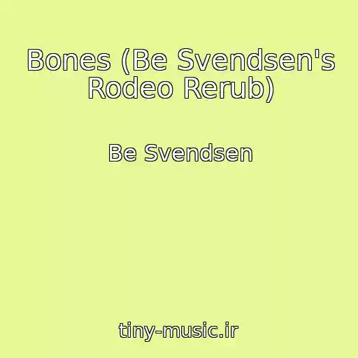 کاور آهنگ Bones (Be Svendsen's Rodeo Rerub) از Be Svendsen