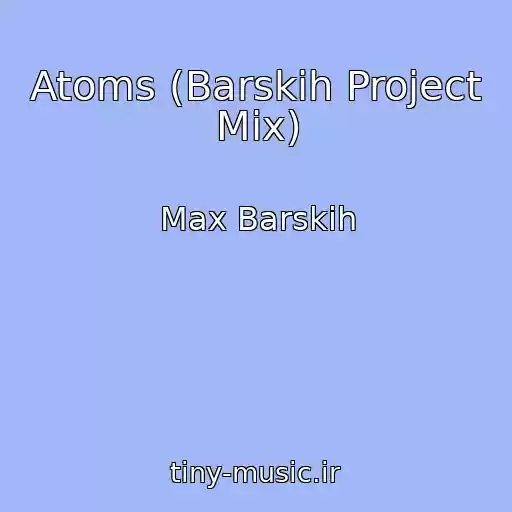 کاور آهنگ Atoms (Barskih Project Mix) از Max Barskih