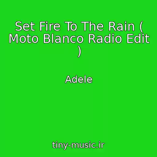 کاور آهنگ Set Fire To The Rain ( Moto Blanco Radio Edit ) از Adele