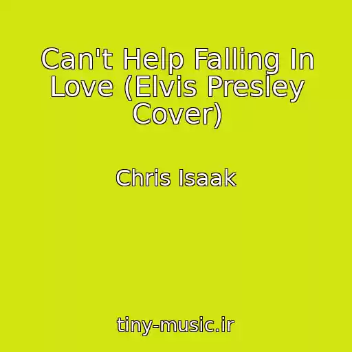کاور آهنگ Can't Help Falling In Love (Elvis Presley Cover) از Chris Isaak