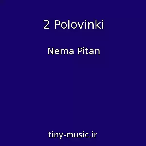 کاور آهنگ 2 Polovinki از Nema Pitan