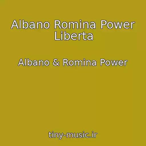 کاور آهنگ Albano Romina Power Liberta از Albano & Romina Power