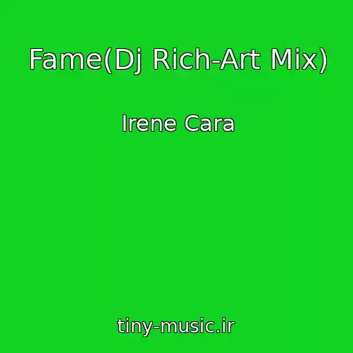 کاور آهنگ Fame(Dj Rich-Art Mix) از Irene Cara