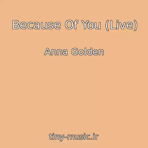 کاور آهنگ Because Of You (Live) از Anna Golden