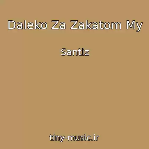 کاور آهنگ Daleko Za Zakatom My از Santiz