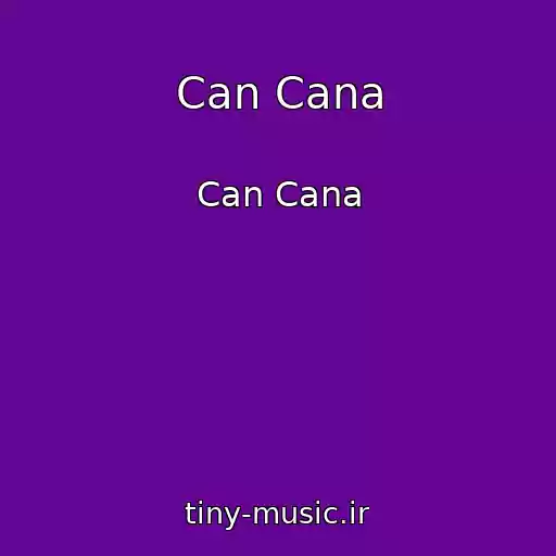 کاور آهنگ Can Cana از Can Cana