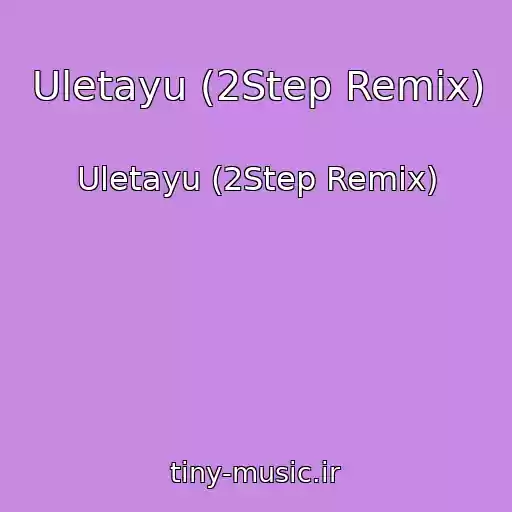 کاور آهنگ Uletayu (2Step Remix) از Uletayu (2Step Remix)