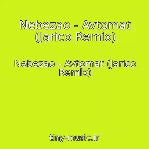 کاور آهنگ Nebezao - Avtomat (Jarico Remix) از Nebezao - Avtomat (Jarico Remix)
