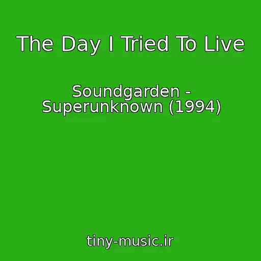 کاور آهنگ The Day I Tried To Live از Soundgarden - Superunknown (1994)