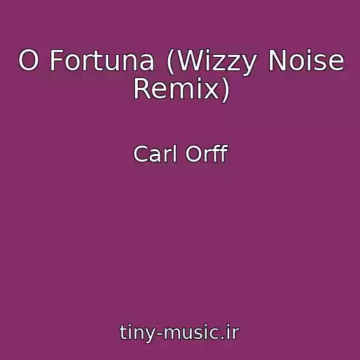 کاور آهنگ O Fortuna (Wizzy Noise Remix) از Carl Orff