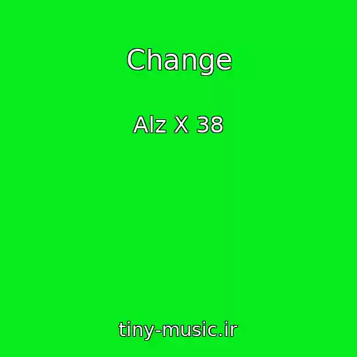 کاور آهنگ Change از Alz X 38