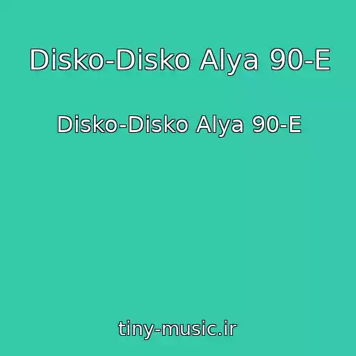 کاور آهنگ Disko-Disko Alya 90-E از Disko-Disko Alya 90-E