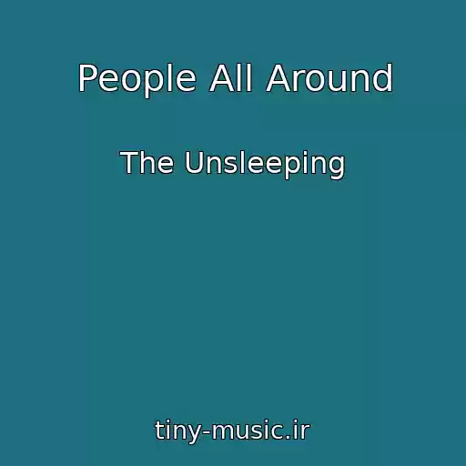 کاور آهنگ People All Around از The Unsleeping