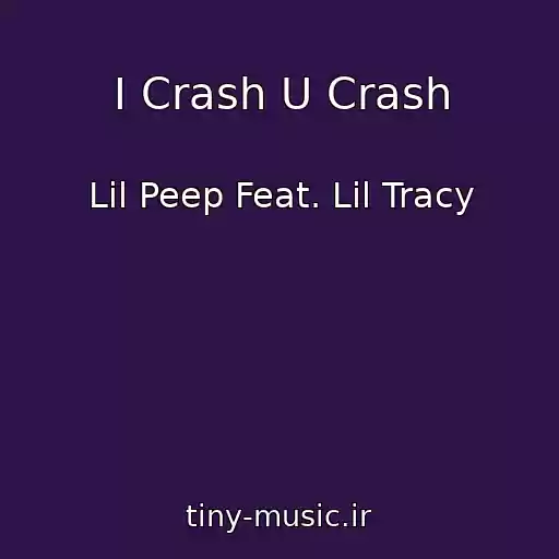 کاور آهنگ I Crash U Crash از Lil Peep Feat. Lil Tracy
