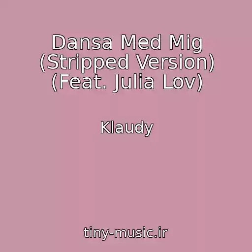 کاور آهنگ Dansa Med Mig (Stripped Version) (Feat. Julia Lov) از Klaudy