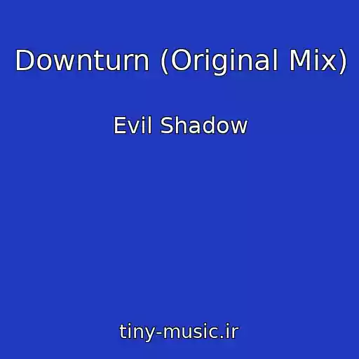کاور آهنگ Downturn (Original Mix) از Evil Shadow