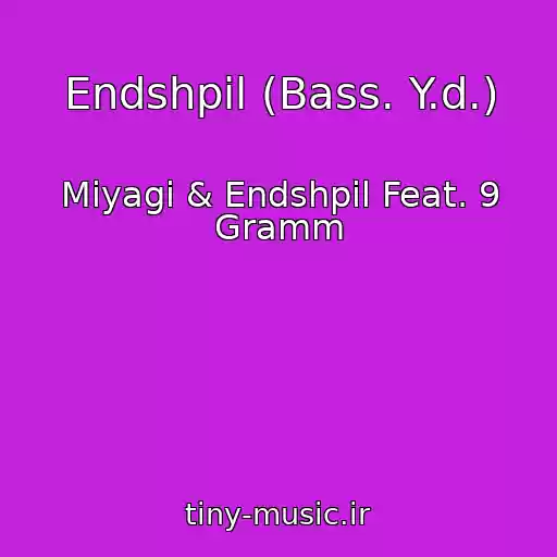 کاور آهنگ Endshpil (Bass. Y.d.) از Miyagi & Endshpil Feat. 9 Gramm