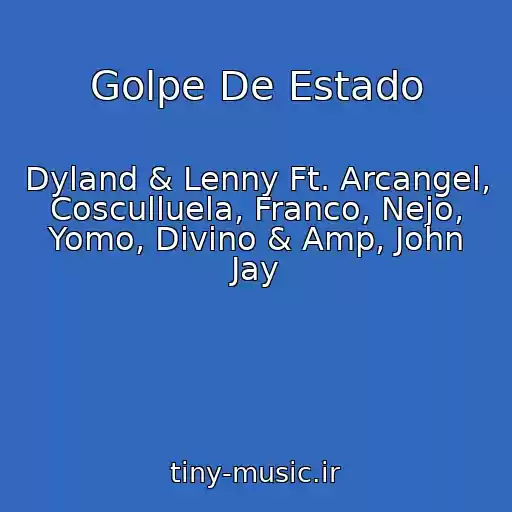 کاور آهنگ Golpe De Estado از Dyland & Lenny Ft. Arcangel, Cosculluela, Franco, Nejo, Yomo, Divino & Amp, John Jay