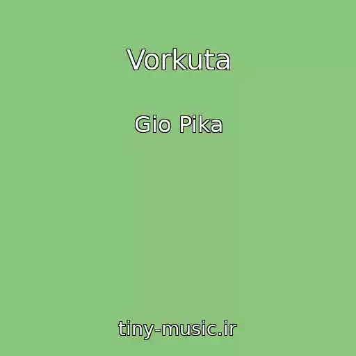 کاور آهنگ Vorkuta از Gio Pika