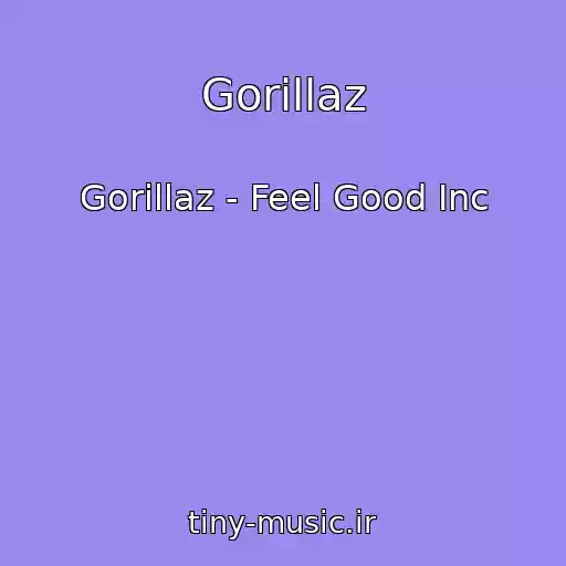 کاور آهنگ Gorillaz از Gorillaz - Feel Good Inc