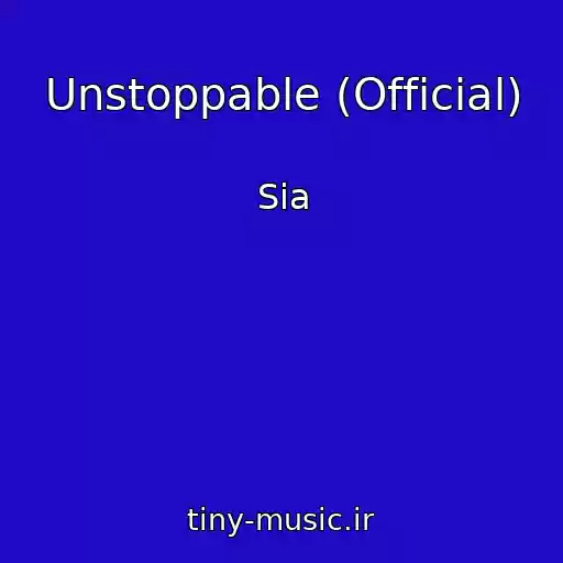 کاور آهنگ Unstoppable (Official) از Sia