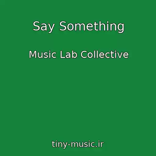کاور آهنگ Say Something از Music Lab Collective