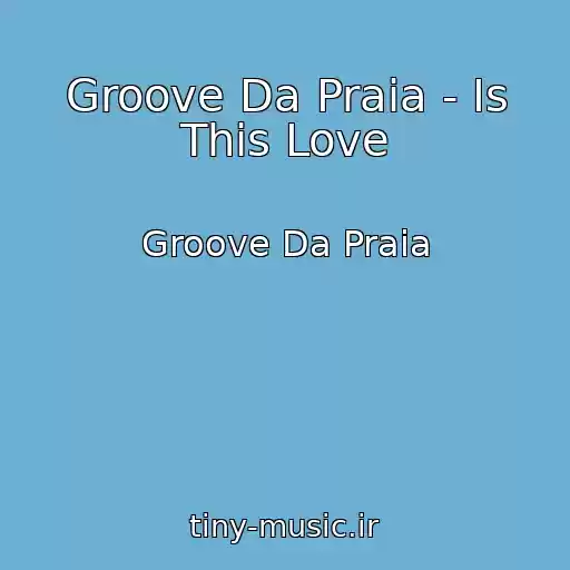 کاور آهنگ Groove Da Praia - Is This Love از Groove Da Praia