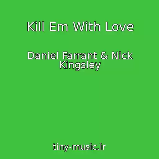 کاور آهنگ Kill Em With Love از Daniel Farrant & Nick Kingsley