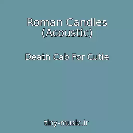کاور آهنگ Roman Candles (Acoustic) از Death Cab For Cutie