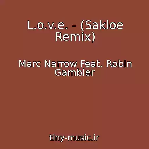 کاور آهنگ L.o.v.e. - (Sakloe Remix) از Marc Narrow Feat. Robin Gambler