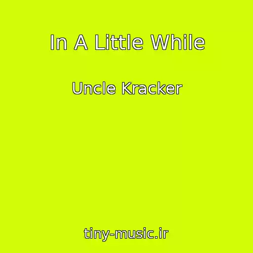 کاور آهنگ In A Little While از Uncle Kracker