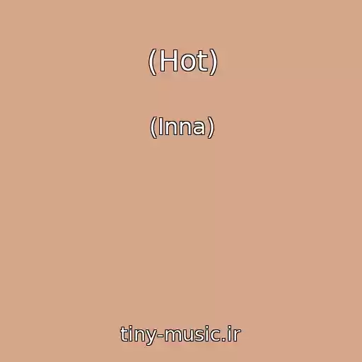 کاور آهنگ (Hot) از (Inna)