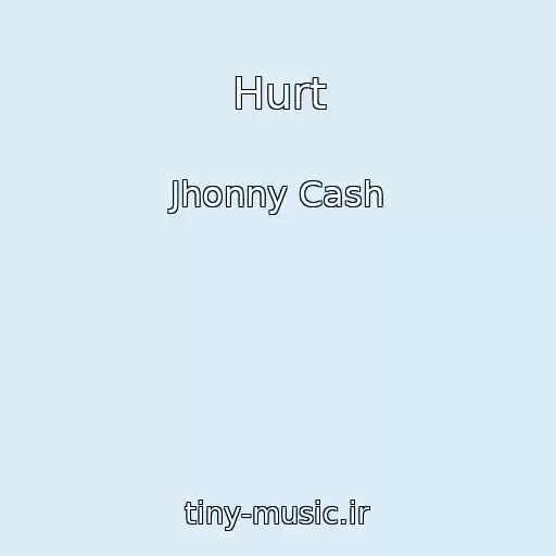 کاور آهنگ Hurt از Jhonny Cash