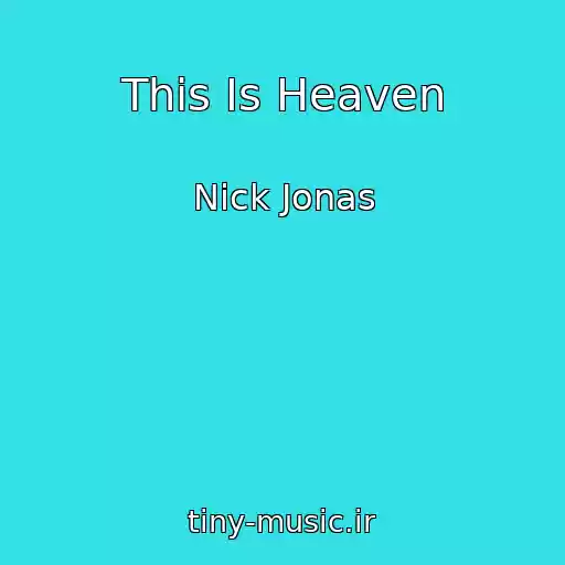 کاور آهنگ This Is Heaven از Nick Jonas