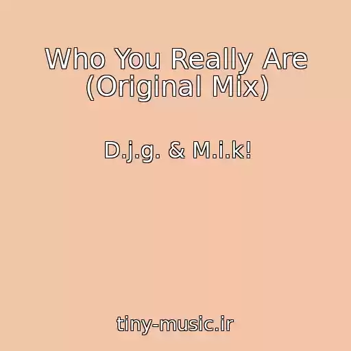 کاور آهنگ Who You Really Are (Original Mix) از D.j.g. & M.i.k!