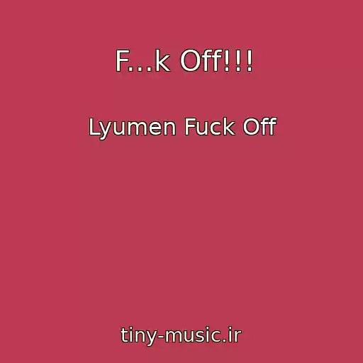 کاور آهنگ F...k Off!!! از Lyumen Fuck Off