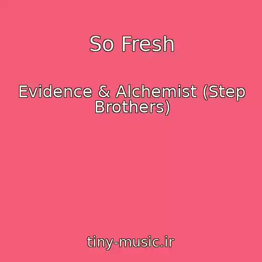 کاور آهنگ So Fresh از Evidence & Alchemist (Step Brothers)