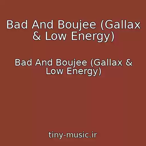کاور آهنگ Bad And Boujee (Gallax & Low Energy) از Bad And Boujee (Gallax & Low Energy)