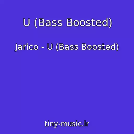کاور آهنگ U (Bass Boosted) از Jarico - U (Bass Boosted)