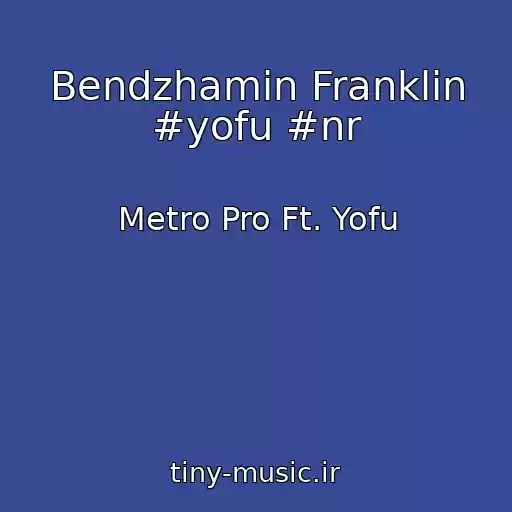 کاور آهنگ Bendzhamin Franklin #yofu #nr از Metro Pro Ft. Yofu