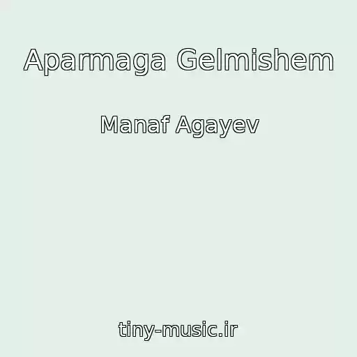 کاور آهنگ Aparmaga Gelmishem از Manaf Agayev