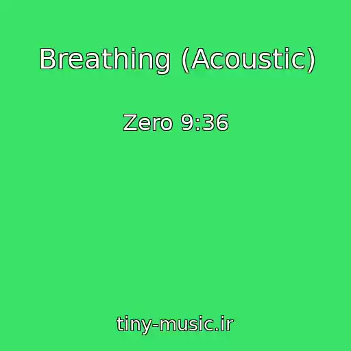 کاور آهنگ Breathing (Acoustic) از Zero 9:36